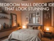 Bedroom Wall Decor Ideas That Look Stunning
