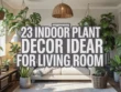 Indoor Plant Decor Ideas for Living Room
