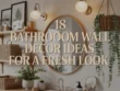 Bathroom Wall Decor Ideas for a Fresh Look